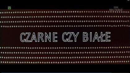Czarne czy biale Kultura 2 28.06.2026