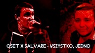 OSET x SALVARE - WSZYSTKO, JEDNO