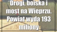 Drogi, boiska i most na Wieprzu.  Powiat wyda 193 miliony