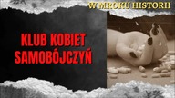 Klub kobiet samob&oacute;jczyń | W mroku historii #34