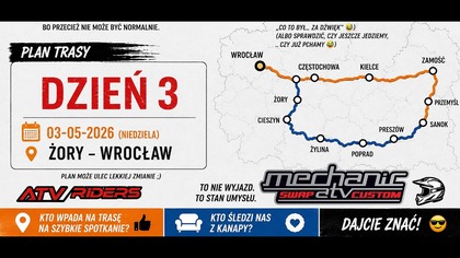 #3 Żory -Wrocław Czy quady wytrzymają do końca?  Pełnym ogniemKto nas odprowadza? Mechanic ATV