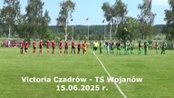 Victoria Czadrów  TS Wojanów 15. 06. 2025 r.  CzadGol # 140