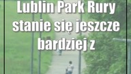 Lublin: Park Rury stanie się jeszcze bardziej zielony