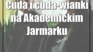 Cuda i cuda-wianki na Akademickim Jarmarku Świątecznym