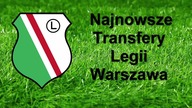 Najnowsze Transfery Legii Warszawa