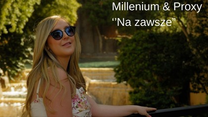 Millenium & Proxy - Na zawsze (Official video 2026)