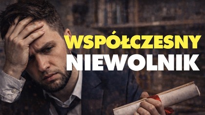 Ten SYSTEM produkuje NIEWOLNIKÓW! Państwo się na to godzi 