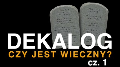 Dekalog czy jest wieczny? cz 1