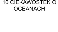 10 CIEKAWOSTEK O OCEANACH