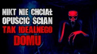 Nikt nie chciał opuścić ścian tak idealnego domu | Reddit Creepypasta Horror z lektorem