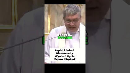 Papież i Dzieci Niesamowity Wywiad! Mycie Zębów i Szpinak #pawlukiewicz