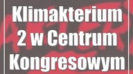 Klimakterium 2 w Centrum Kongresowym