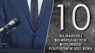 [TOP 10] Najbardziej bulwersujących wypowiedzi polityków w 2021 roku.
