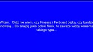 Fineasz i Ferb - To jest bajka, czy Telenowela?