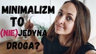 Czym minimalizm ZDECYDOWANIE nie jest?