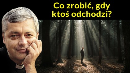 Co zrobić, gdy ktoś odchodzi #pawlukiewicz