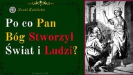 Po co Pan Bóg Stworzył Świat i Ludzi? | 27 Kwiecień