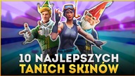 10 NAJLEPSZYCH TANICH SKINÓW w Fortnite!