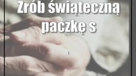 Zrób świąteczną paczkę seniorowi.  Chorzy i samotni czekają