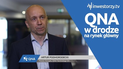 QNA Technology SA, Artur Podhorodecki  Prezes Zarządu, #659 ZE SPÓŁEK