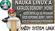 Szkoła Linuksa #4 - Katalog domowy użytkownika /HOME, miejsce instalacji programów, katalogi ukryte