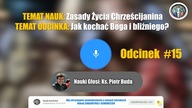 #15 Jak kochać Boga i bliźniego? - Zasady Życia Chrześcijanina #15 | Nauki Katolickie