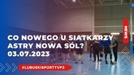 #NEWS - Co nowego w Astrze Nowa Sól - 04. 07. 2023r.
