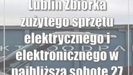 Lublin: Zbiórka zużytego sprzętu elektrycznego i elektronicznego w najbliższą sobotę (27 maja)