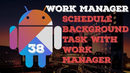 Kotlin & Android: WorkManager i zadania w tle #38