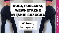 TRENING NÓG, POŚLADKÓW I WEWNĘTRZNYCH MIĘŚNI BRZUCHA - Ćwiczenia z ciężarem własnego ciała