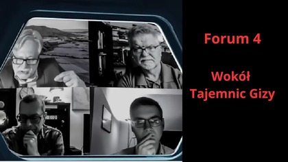 Forum 4.  Wokół Tajemnic Gizy.