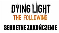 SEKRETNE ZAKOŃCZENIE DYING LIGHT THE FOLLOWING ALTERNATYWNE ZAKOŃCZENIE EASTER EGG