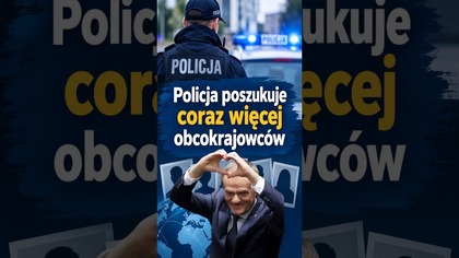 Policja poszukuje coraz więcej obcokrajowców