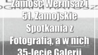Zamość: Wernisaż i 51.  Zamojskie Spotkania z Fotografią, a w nich 35-lecie Galerii...