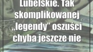Lubelskie.  Tak skomplikowanej legendy oszuści chyba jeszcze nie wymyślili