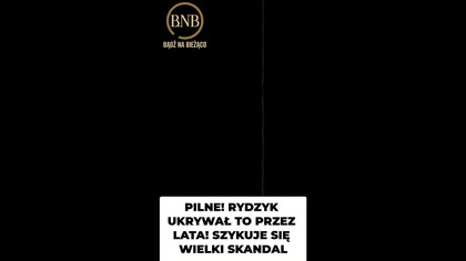 PILNE! RYDZYK UKRYWAŁ TO PRZEZ LATA! SZYKUJE SIĘ WIELKI SKANDAL