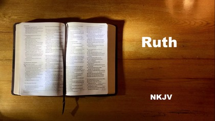 08 - AudioBible NKJV 08 Ruth Dramatized New King James Version