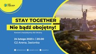 Stay Together | Koncert charytatywny dla Ukrainy | 24. 02. 2022