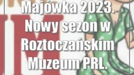 Majówka 2023.  Nowy sezon w Roztoczańskim Muzeum PRL.  Cennik