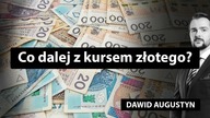 Co dalej z kursem złotego? Hossa na akcjach niezagrożona?