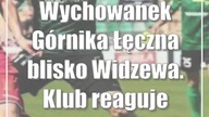 Wychowanek Górnika Łęczna blisko Widzewa.  Klub reaguje oświadczeniem