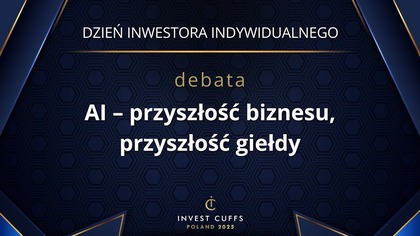 DEBATA: AI  PRZYSZŁOŚĆ BIZNESU, PRZYSZŁOŚĆ GIEŁDY