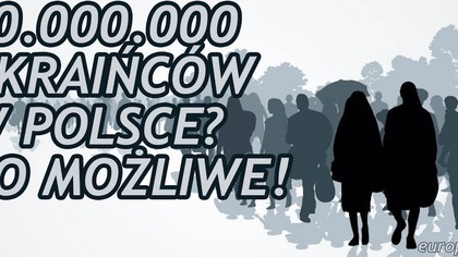 Nawet 10.000.000 Ukraińców może Przyjechać do Polski!