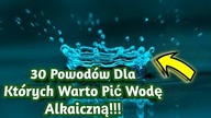 1447.  30 Powod&oacute;w Dla Kt&oacute;rych Warto Pić Wodę Alkaiczną & Możesz Się Zdziwić