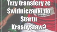 Trzy transfery ze Świdniczanki do Startu Krasnystaw?