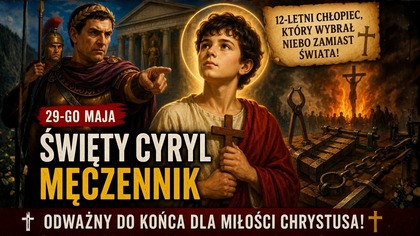 Ojciec wyrzucił go z domu za jedną odpowiedź - Święty Cyryl (29 maja)