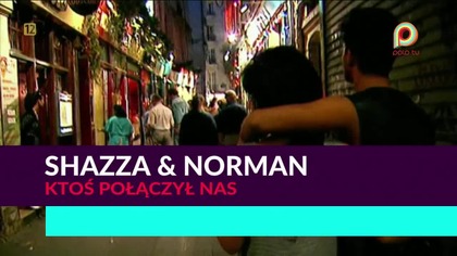 Shazza & Norman - Ktoś połączył nas 1080p