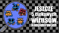 Jeszcze 5 ciekawych wirusów komputerowych!