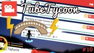 Tube Tycoon #11 - Vlogowałem pod mostem podczas burzy?!