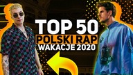 TOP 50 POLSKI RAP/TRAP - WAKACJE 2020 